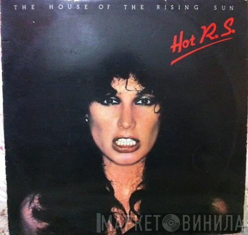 HOT R.S.  - House Of The Rising Sun