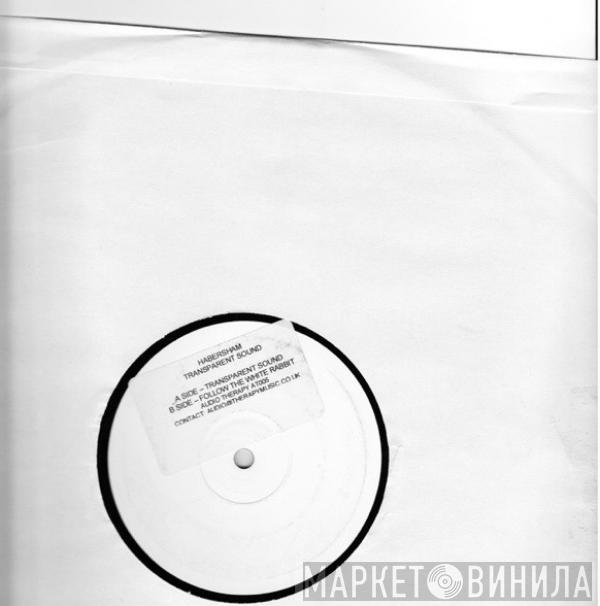 Habersham - Transparent Sound / Follow The White Rabbit