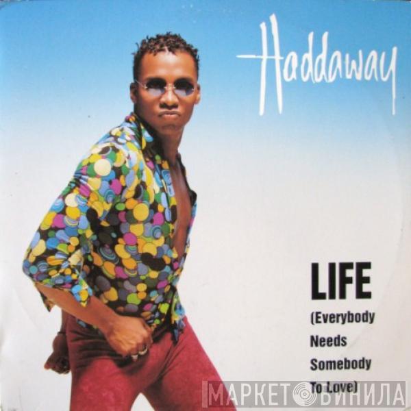  Haddaway  - Life (Everybody Needs Somebody To Love)