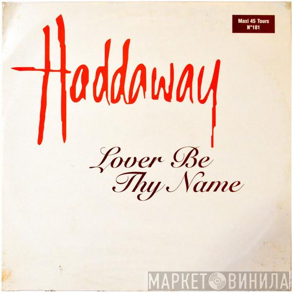  Haddaway  - Lover Be Thy Name