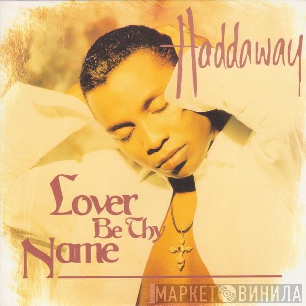  Haddaway  - Lover Be Thy Name