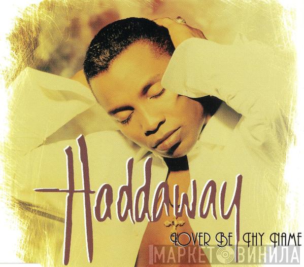  Haddaway  - Lover Be Thy Name