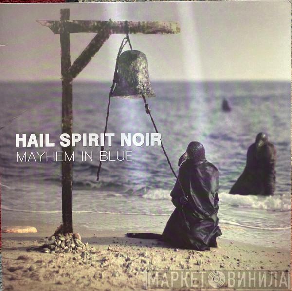 Hail Spirit Noir - Mayhem In Blue