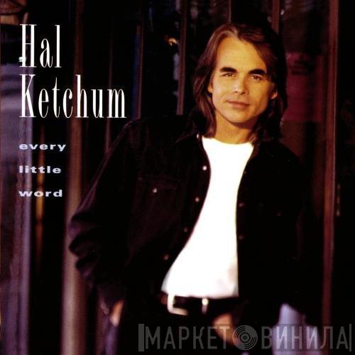 Hal Ketchum - Every Little Word