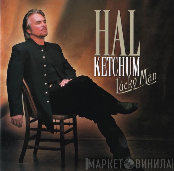 Hal Ketchum - Lucky Man