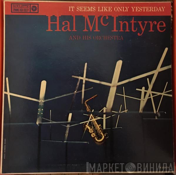  Hal McIntyre And His Orchestra  - It Seems Like Only Yesterday