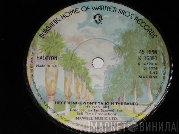 Halcyon  - Hey Friend (Won't Ya Join The Band)