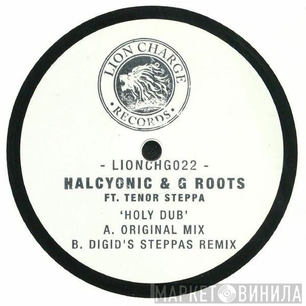 Halcyonic & G Roots, Tenor Steppa - Holy Dub