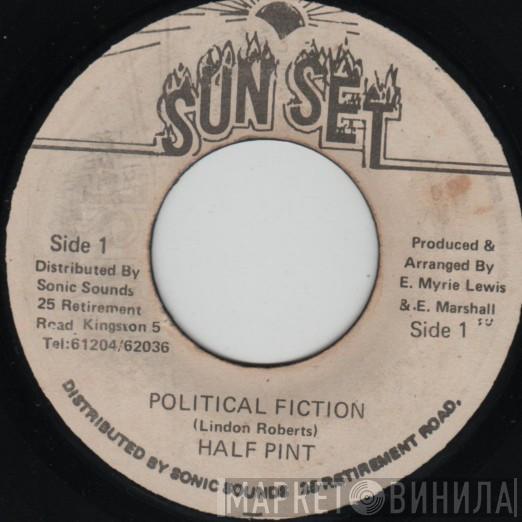 Half Pint  - Political Fiction