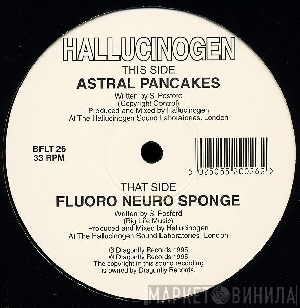 Hallucinogen - Fluoro Neuro Sponge / Astral Pancakes