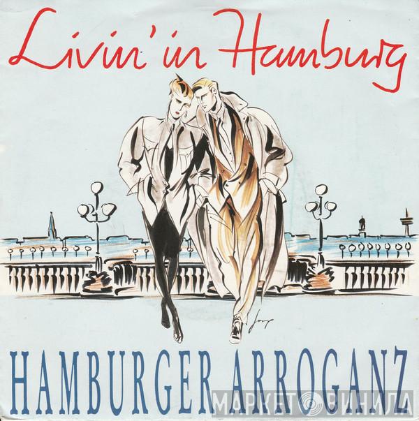 Hamburger Arroganz - Livin' In Hamburg