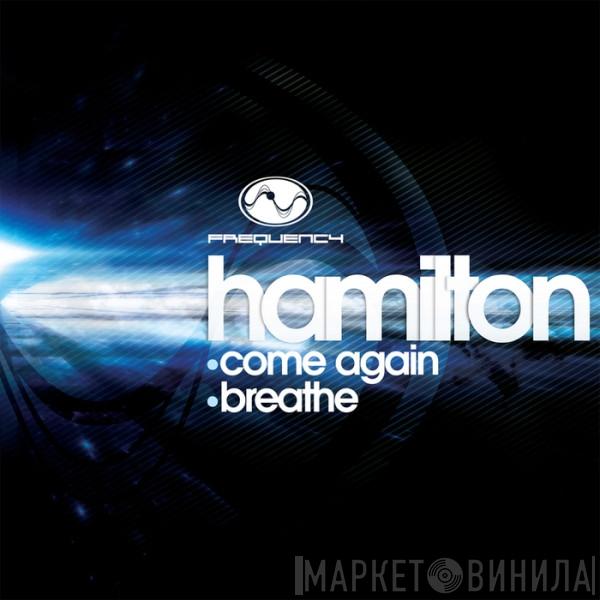 Hamilton  - Come Again / Breathe