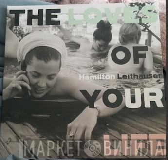 Hamilton Leithauser - The Loves Of Your Life