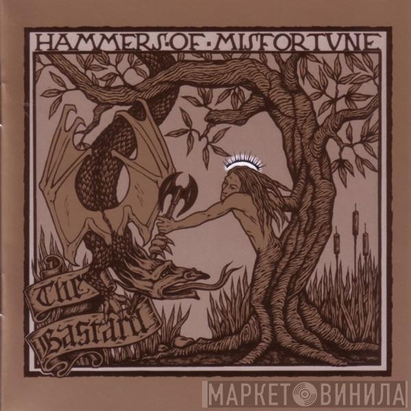  Hammers Of Misfortune  - The Bastard