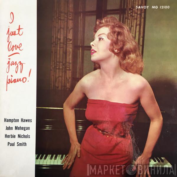 , Hampton Hawes , John Mehegan , Herbie Nichols  Paul Smith   - I Just Love Jazz Piano!