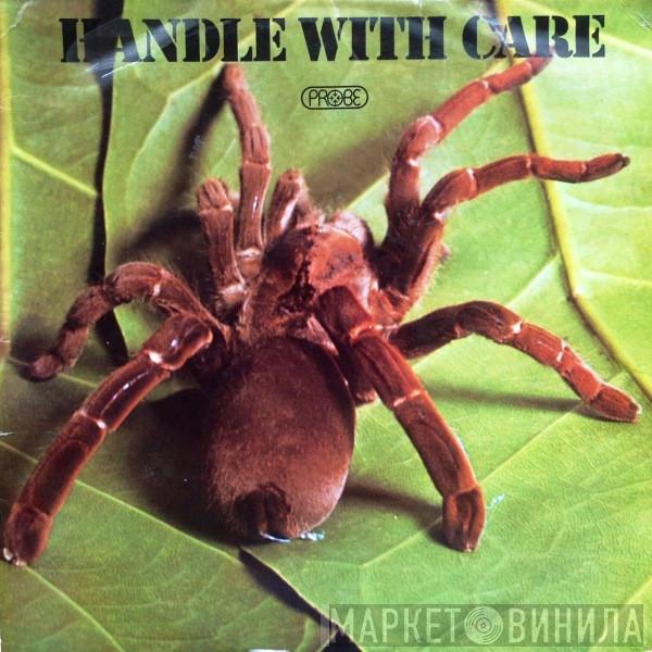  - Handle With Care