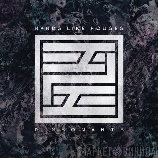 Hands Like Houses - Dissonants