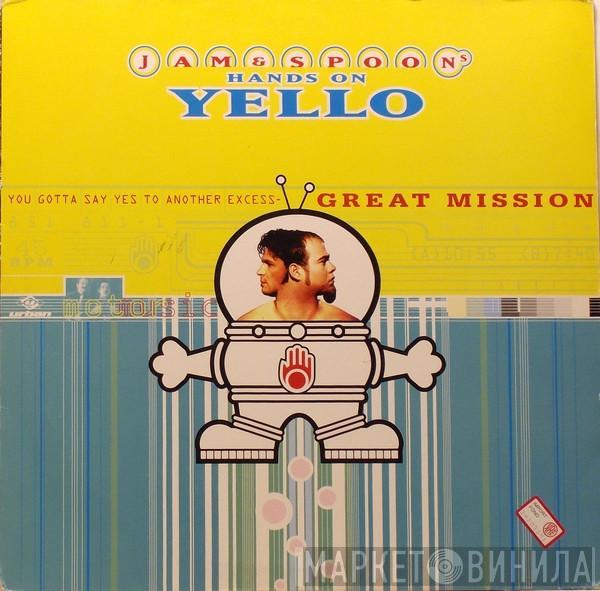 Hands On Jam & Spoon  Yello  - You Gotta Say Yes To Another Excess- Great Mission