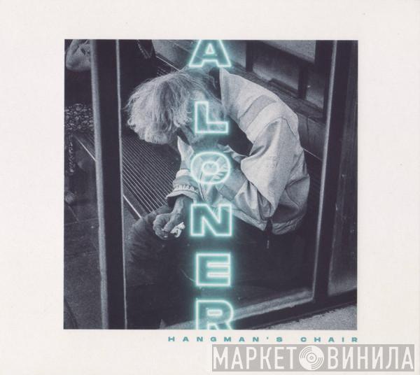 Hangman's Chair - A Loner