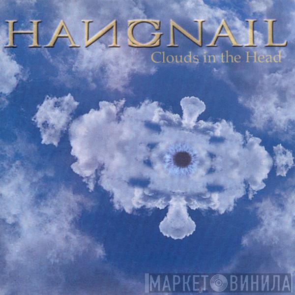 Hangnail  - Clouds In The Head