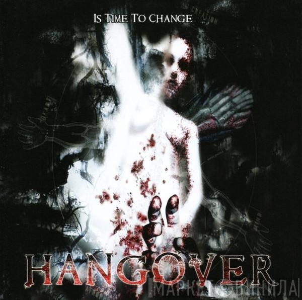 Hangover  - Is Time To Change