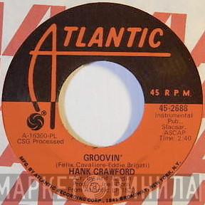 Hank Crawford - Groovin' / Ain't No Way