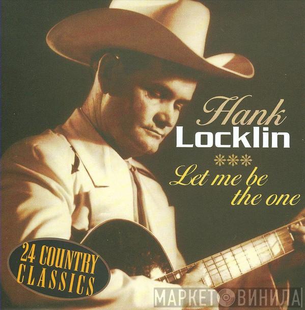 Hank Locklin - Let Me Be The One: 24 Country Classics