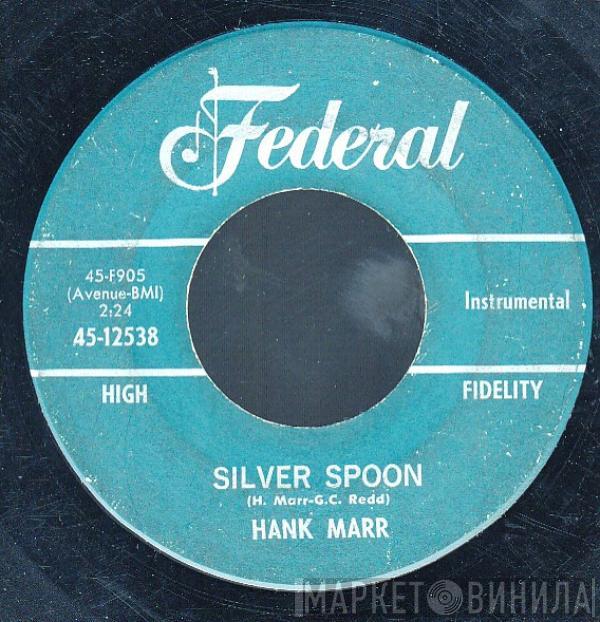  Hank Marr  - Silver Spoon / No Rough Stuff