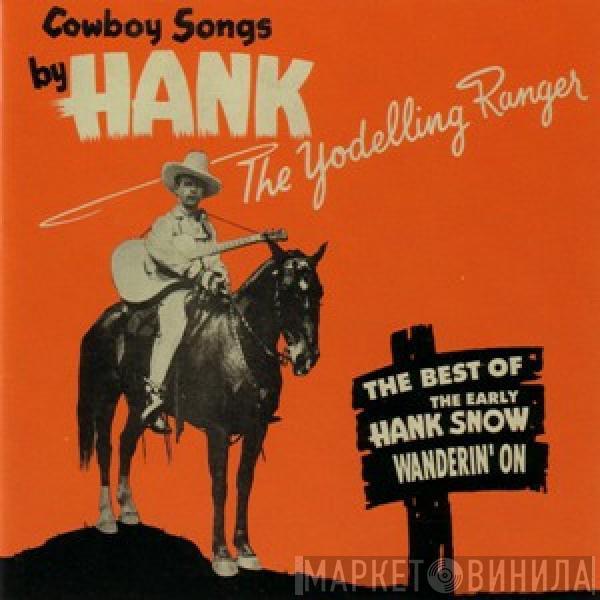 Hank Snow - Wanderin' On - The Best Of The Yodelling Ranger