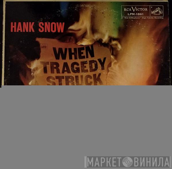  Hank Snow  - When Tragedy Struck