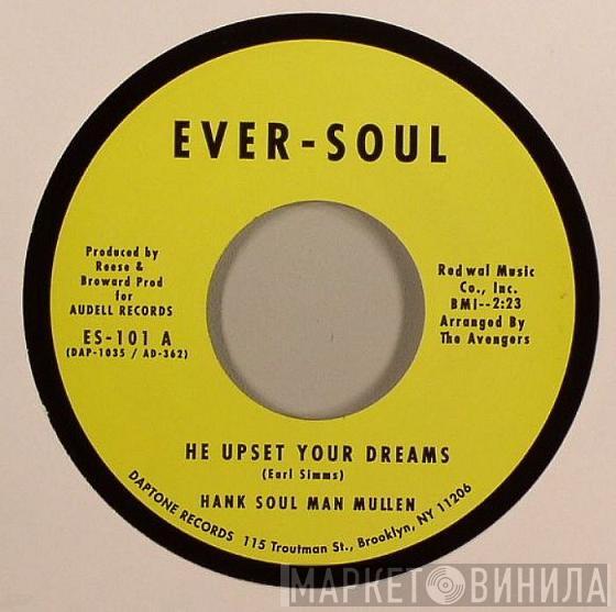 Hank Soul Man Mullen - He Upset Your Dreams / Listen