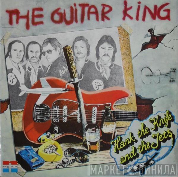 Hank The Knife And The Jets - The Guitar King
