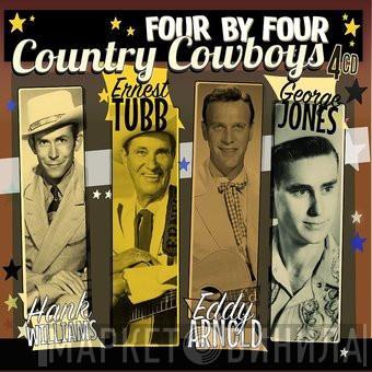 Hank Williams, Ernest Tubb, Eddy Arnold, George Jones  - Four By Four - Country Cowboys