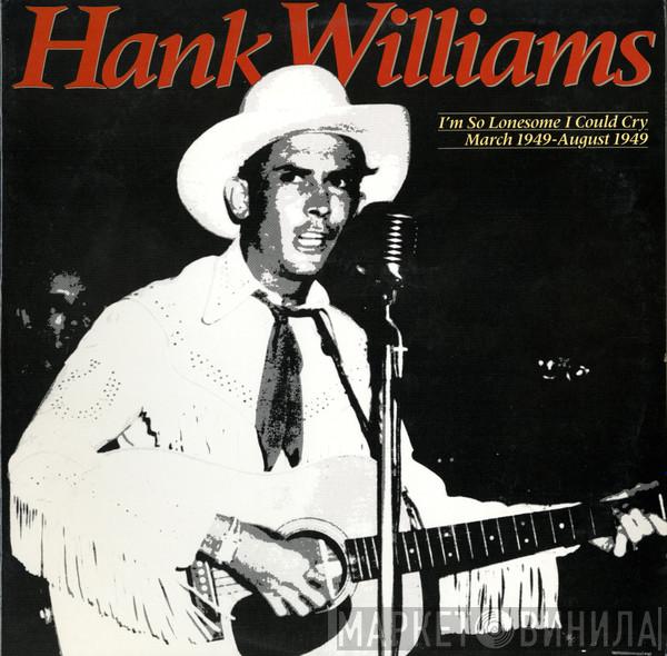 Hank Williams - I'm So Lonesome I Could Cry: March 1949 - August 1949