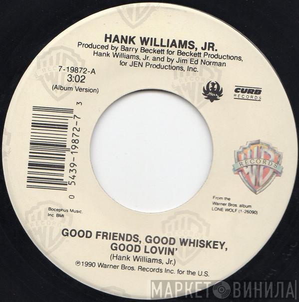Hank Williams Jr.  - Good Friends, Good Whiskey, Good Lovin' / Family Tradition