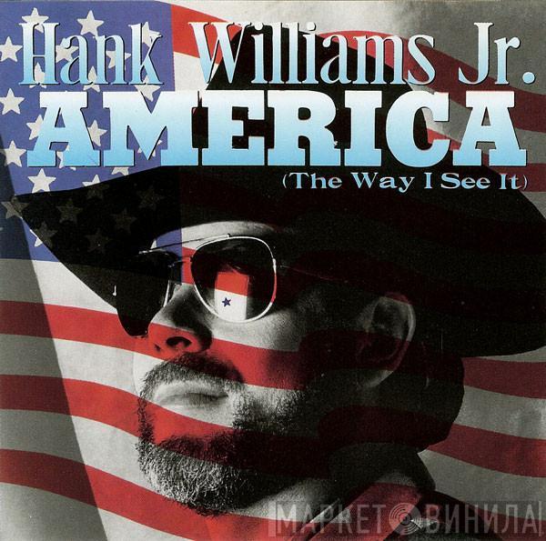  Hank Williams Jr.  - America (The Way I See It)