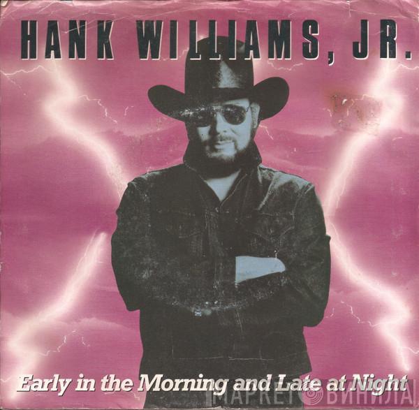 Hank Williams Jr. - Early In The Morning And Late At Night