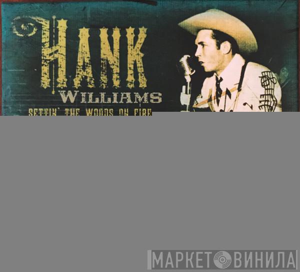 Hank Williams - Settin' The Woods On Fire