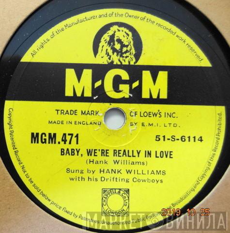  Hank Williams With His Drifting Cowboys  - Baby, We're Really In Love / I Can't Help It