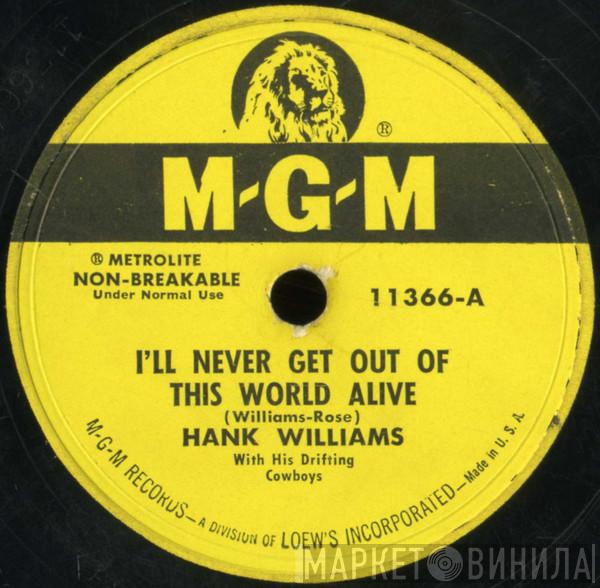  Hank Williams With His Drifting Cowboys  - I'll Never Get Out Of This World Alive / I Could Never Be Ashamed Of You