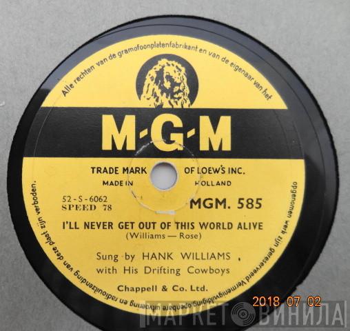  Hank Williams With His Drifting Cowboys  - I'll Never Get Out Of This World Alive / I Could Never Be Ashamed Of You