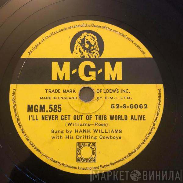  Hank Williams With His Drifting Cowboys  - I'll Never Get Out Of This World Alive / I Could Never Be Ashamed Of You