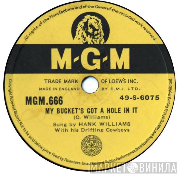  Hank Williams With His Drifting Cowboys  - My Bucket's Got A Hole In It / Let's Turn Back The Years