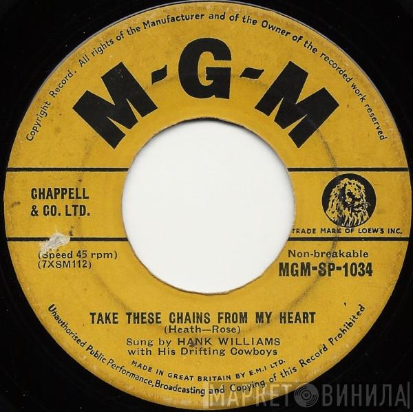  Hank Williams With His Drifting Cowboys  - Take These Chains From My Heart / Kaw-Liga