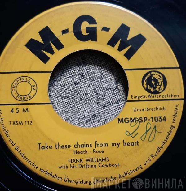  Hank Williams With His Drifting Cowboys  - Take These Chains From My Heart / Kaw-Liga