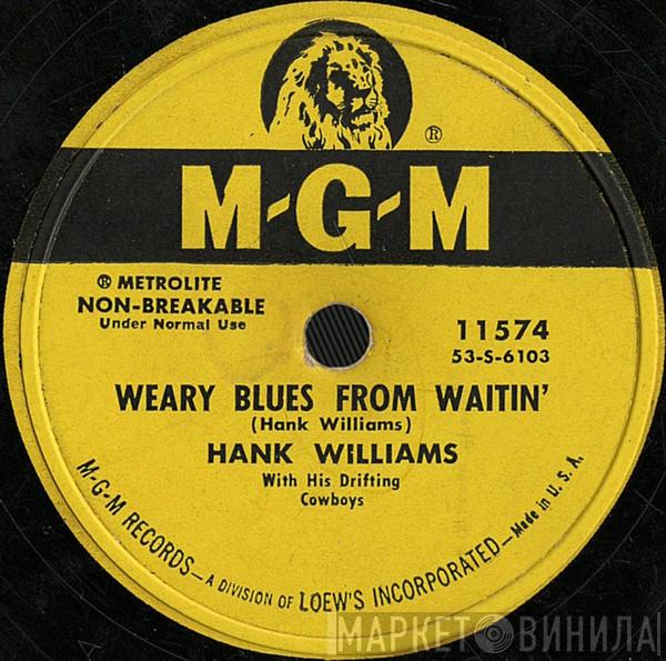  Hank Williams With His Drifting Cowboys  - Weary Blues From Waitin' / I Can't Escape From You