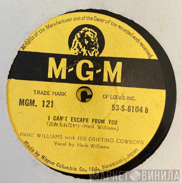  Hank Williams With His Drifting Cowboys  - Weary Blues From Waitin' / I Can't Escape From You