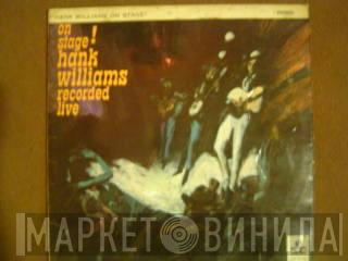 Hank Williams With His Drifting Cowboys - Hank Williams On Stage: Recorded Live!