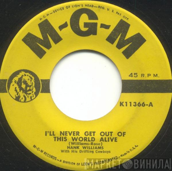 Hank Williams With His Drifting Cowboys - I'll Never Get Out Of This World Alive