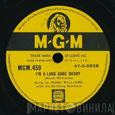 Hank Williams With His Drifting Cowboys - I'm A Long Gone Daddy / Cold, Cold Heart